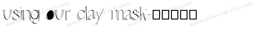 using our clay mask字体转换
